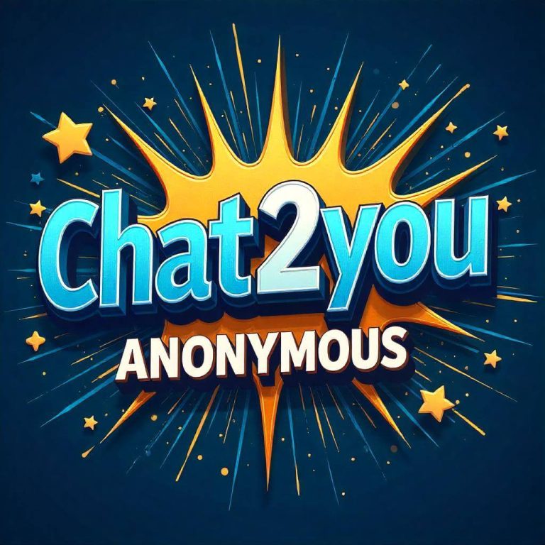 Chat2You 2025 Anonymous Chat Real Connections